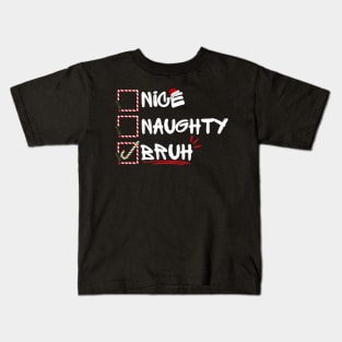 Nice Naughty Christmas Bruh Funny Xmas santa List Women Men Humor Design Kids T-Shirt